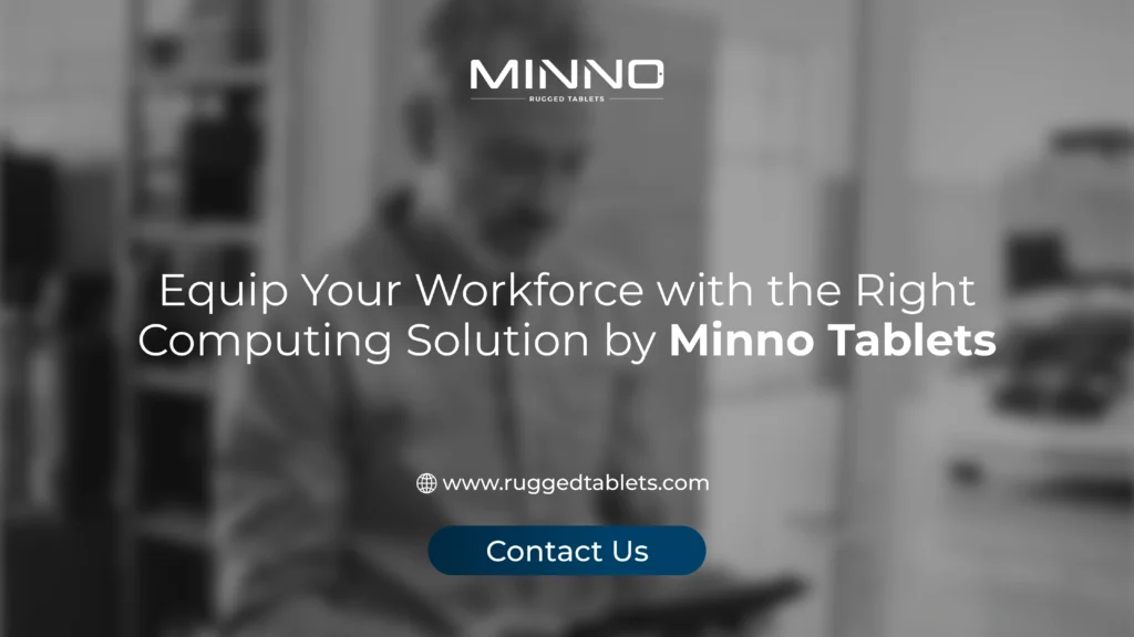 Equip Your Workforce with the Right Computing Solution by Minno Tablets